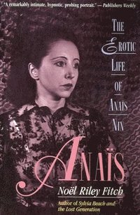 Anais: The Erotic Life of Anais Nin (h�ftad)