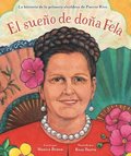 El Sueo de Doa Fela: La Historia de la Primera Alcaldesa de Puerto Rico