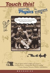 Touch This! Conceptual Physics for Everyone (h�ftad)