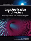 Java Application Architecture: Modularity Patterns With Examples Using OSGi