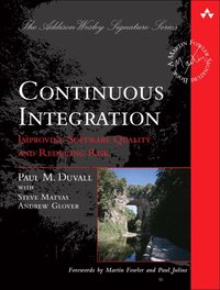 Continuous Integration: Improving Software Quality & Reducing Risk (h�ftad)