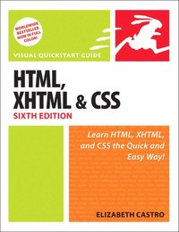 HTML for the World Wide Web with XHTML & CSS: Visual QuickStart Guide 6th Edition (h�ftad)