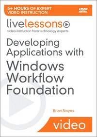 Developing Applications with Windows Workflow Foundation (WF) (Video Training) (h�ftad)