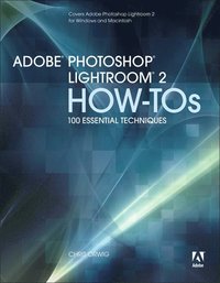 Adobe Photoshop Lightroom 2 How-Tos: 100 Essential Techniques (h�ftad)