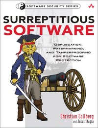 Surreptitious Software: Obfuscation, Watermaking, and Tamperproofing for Software Protection (h�ftad)