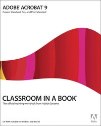 Adobe Acrobat 9 Classroom In A Book Book/CD Package ()