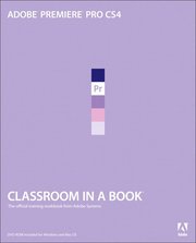 Adobe Premiere Pro CS4 Classroom in a Book, Book/DVD Package