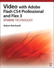 Video with Adobe Flash CS4 Professional Studio Techniques Book/DVD Package