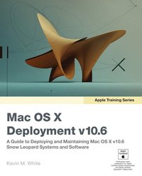 Apple Training Series: Mac OS X Deployment v10.6 (h�ftad)