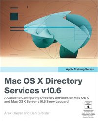 Apple Training Series: Mac OS X Directory Services v10.6: A Guide To Configuring Directory Services On Mac OS X And Mac OS X Server v10.6 Snow Leopard (h�ftad)