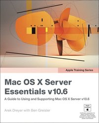 Apple Training Series: Mac OS X Server Essentials v10.6: A Guide To Using And Supporting Mac OS X Server 3rd Edition (h�ftad)