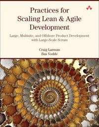 Practices for Scaling Lean and Agile Development: Large, Multisite, and Offshore Product Development with Large-Scale Scrum (h�ftad)
