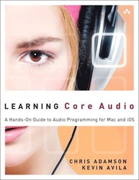Learning Core Audio: A Hands-On Guide to Audio Programming for Mac and iOS (h�ftad)