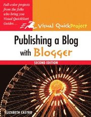 Publishing a Blog with Blogger: Visual QuickProject Guide 2nd Edition (h�ftad)