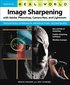 Real World Image Sharpening with Adobe Photoshop, Camera Raw, and Lightroom 2nd Edition