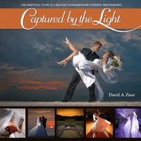 Captured by the Light: The Essential Guide to Creating Extraordinary Wedding Photography (h�ftad)