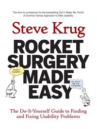 Rocket Surgery Made Easy: The Do-It-Yourself Guide to Finding and Fixing Usability Problems (h�ftad)