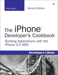 The iPhone Developer's Cookbook: Building Applications with the iPhone 3.0 SDK 2nd Edition (h�ftad)