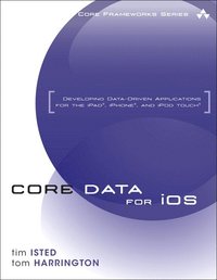 Core Data for iOS: Developing Data-Driven Applications for the iPad, iPhone, and iPod Touch (h�ftad)