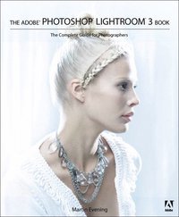 The Adobe Photoshop Lightroom 3 Book: The Complete Guide For Digital Photographers