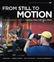 From Still to Motion: A Photographer's Guide to Creating Video with Your DSLR Book/DVD Package ()