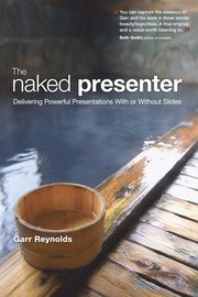 The Naked Presenter: Delivering Powerful Presentations With or Without Slides (h�ftad)