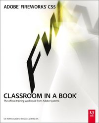 Adobe Fireworks CS5 Classroom in a Book Book/CD Package ()