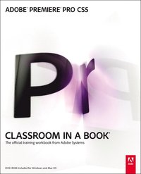 Adobe Premiere Pro CS5 Classroom in a Book Book/DVD Package