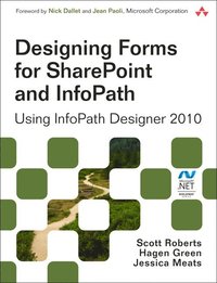 Designing Forms for SharePoint and InfoPath: Using InfoPath Designer 2010 2nd Edition (h�ftad)