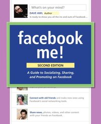 Facebook Me! A Guide to Socializing, Sharing, and Promoting on Facebook 2nd Edition (h�ftad)