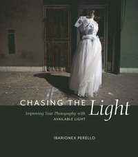 Chasing the Light: Improving Your Photography with Available Light (h�ftad)