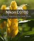 Nikon D3100: From Snapshots to Great Shots