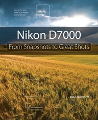 Nikon D7000: From Snapshots to Great Shots (h�ftad)