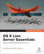 Apple Pro Training Series: OS X Lion Server Essentials Using and Supporting OS X Lion Server (h�ftad)