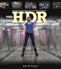 The HDR Book: Unlocking the Pros' Hottest Post-Processing Techniques (h�ftad)