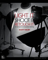 Light It, Shoot It, Retouch It: Learn Step by Step How to Go from Empty Studio to Finished Image (h�ftad)