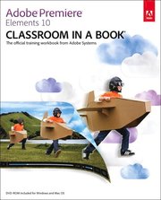 Adobe Premiere Elements 10 Classroom in a Book Book/DVD Package
