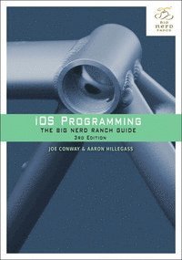 iOS Programming: The Big Nerd Ranch Guide 3rd Edition (h�ftad)