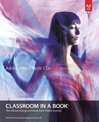 Adobe After Effects CS6 Classroom in a Book Book/DVD Package