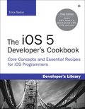 The iOS 5 Developer's Cookbook: Core Concepts And Essential Recipes For iOS Programmers 3rd Edition