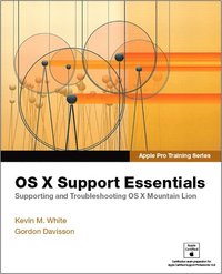 Apple Pro Training Series: OS X Mountain Lion Support Essentials: Supporting And Troubleshooting OS X Mountain Lion (h�ftad)