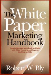 The White Paper Marketing Handbook (h�ftad)