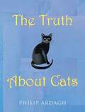 The Truth About Cats (PB)