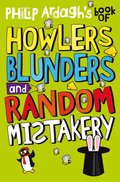 Philip Ardagh''s Book of Howlers, Blunders and Random Mistakery