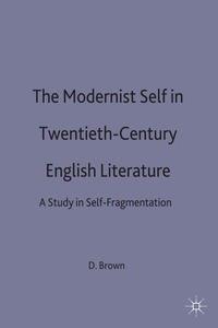 The Modernist Self in Twentieth Century English Literature (inbunden)
