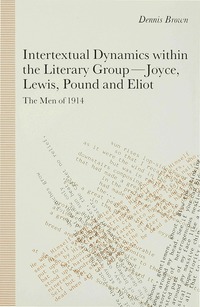 Intertextual Dynamics within the Literary Group of Joyce, Lewis, Pound and Eliot (inbunden)