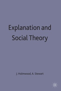 Explanation and Social Theory (h�ftad)