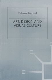 Art, Design and Visual Culture (h�ftad)