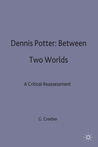 Dennis Potter: Between Two Worlds (h�ftad)