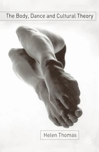 The Body, Dance and Cultural Theory (h�ftad)